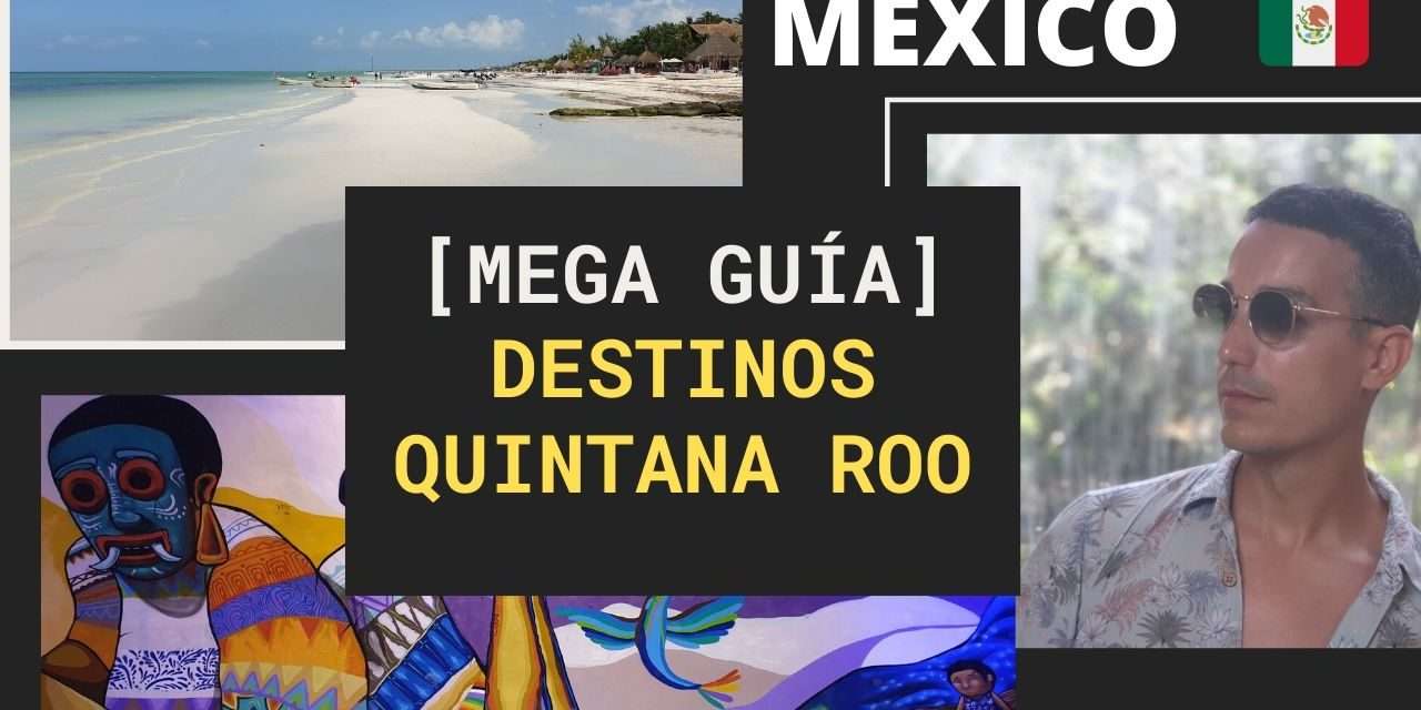 Mega Guía de viaje y destinos a Quintana Roo México