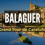 10 lugares que ver en Balaguer (Lleida) Grand Tour Cataluña
